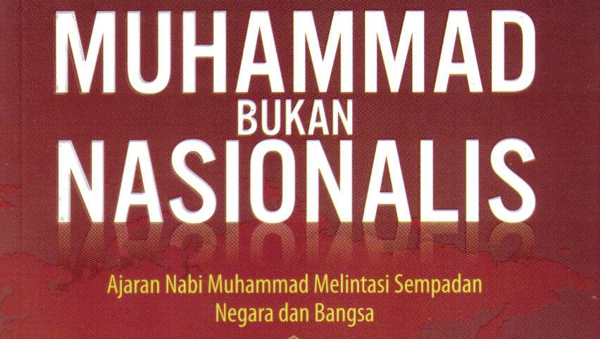 RasuluLlah Membawa Islam, Menghapus ‘Kecintaan Melampau’ Terhadap bangsa