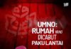 Umno: Rumah Yang Dicabut Paku Lantai